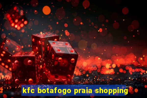 kfc botafogo praia shopping